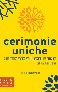 Cerimonie uniche. Guida teorico-pratica per celebrazioni non religiose